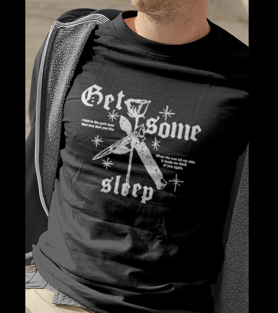 Get Some Sleep I Laid In The Park Near That Tree When The Sun Hits Your Skin T-Shirt
