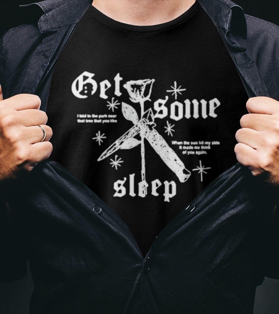 Get Some Sleep I Laid In The Park Near That Tree When The Sun Hits Your Skin T-Shirt