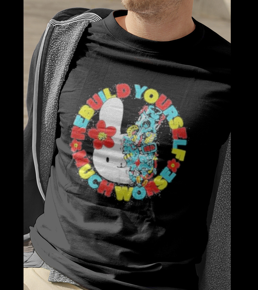 Rebuild Yourself Much Worse Bunny With Flower And Mechanical Parts T-Shirt