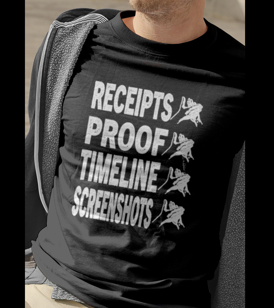 Receipts Proof Timeline Screenshots Clapback Hand Gesture T-Shirt