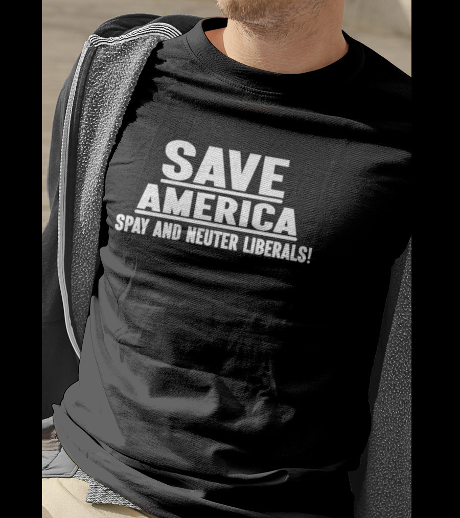 Save America Spay And Neuter Liberals T-Shirt