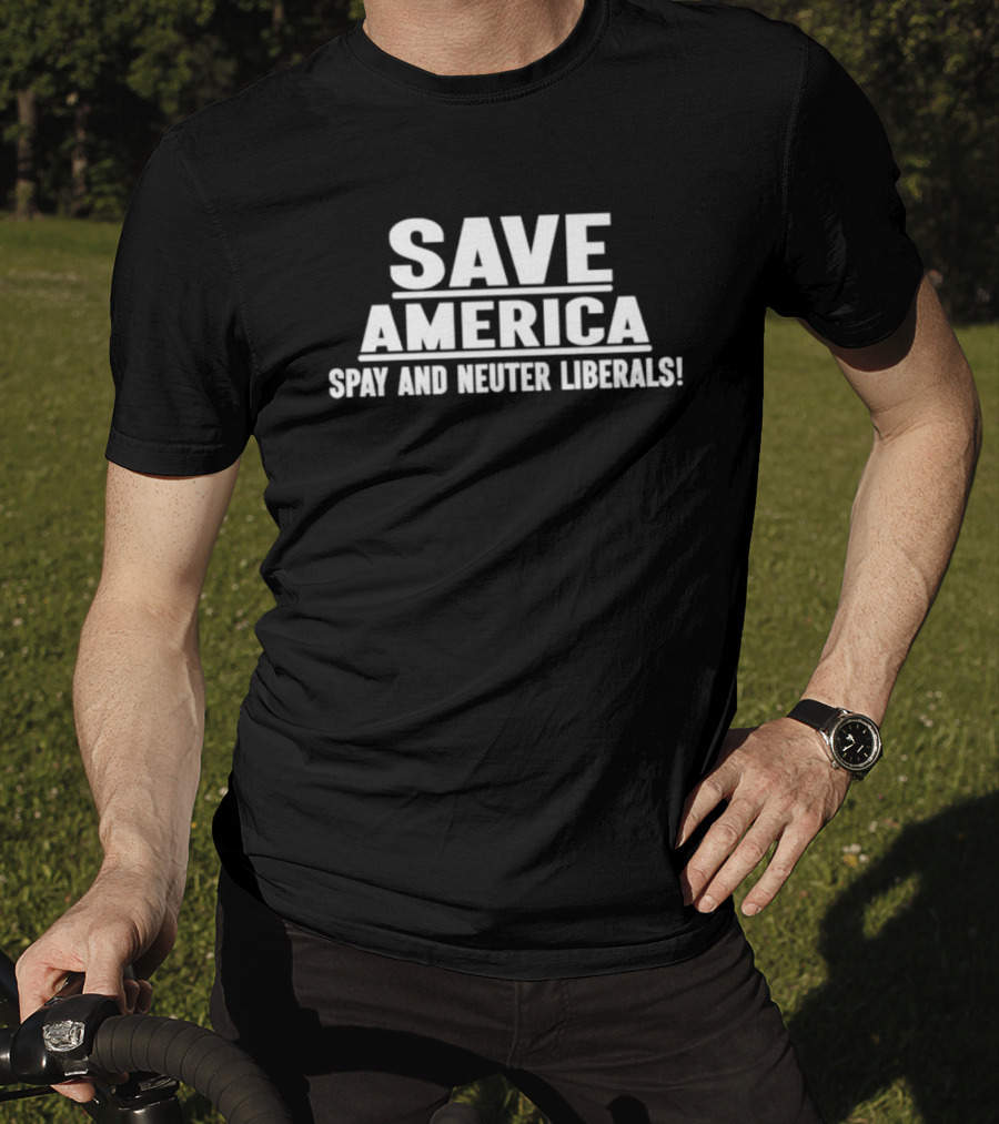Save America Spay And Neuter Liberals T-Shirt