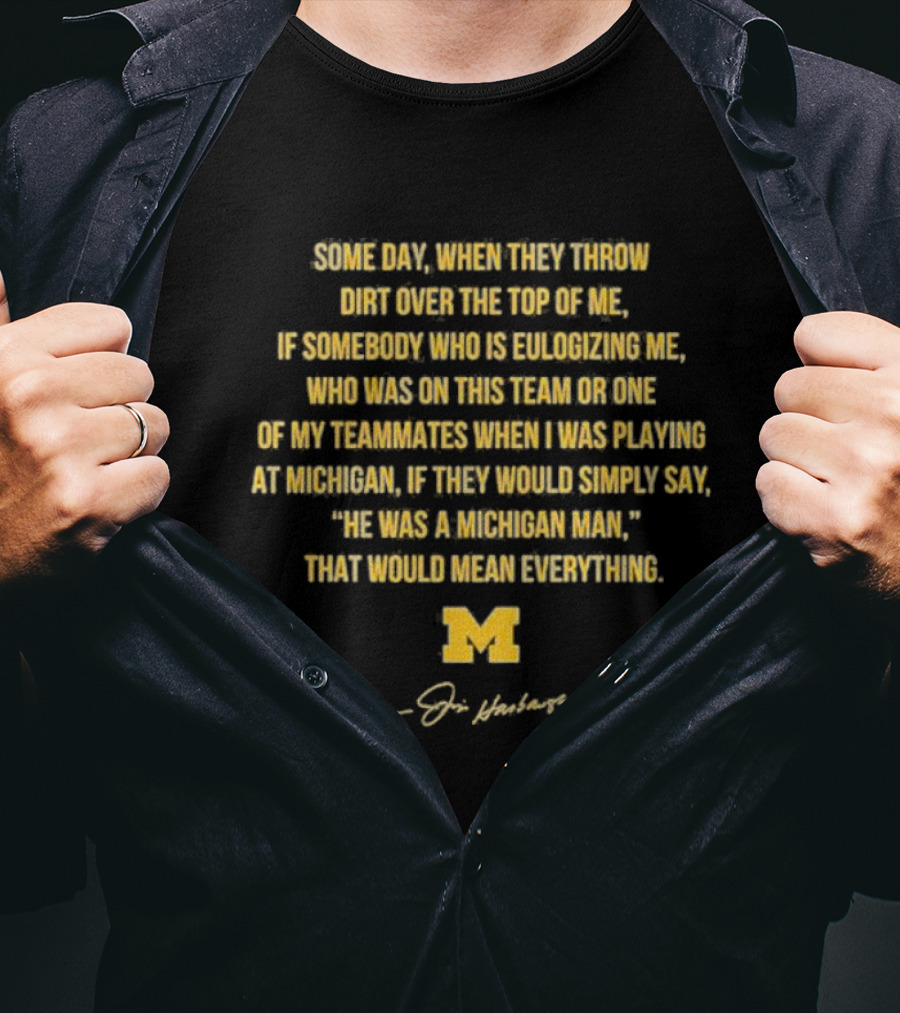Some Day When They Throw Dirt Over The Top Of Me He Was A Michigan Man T-Shirt