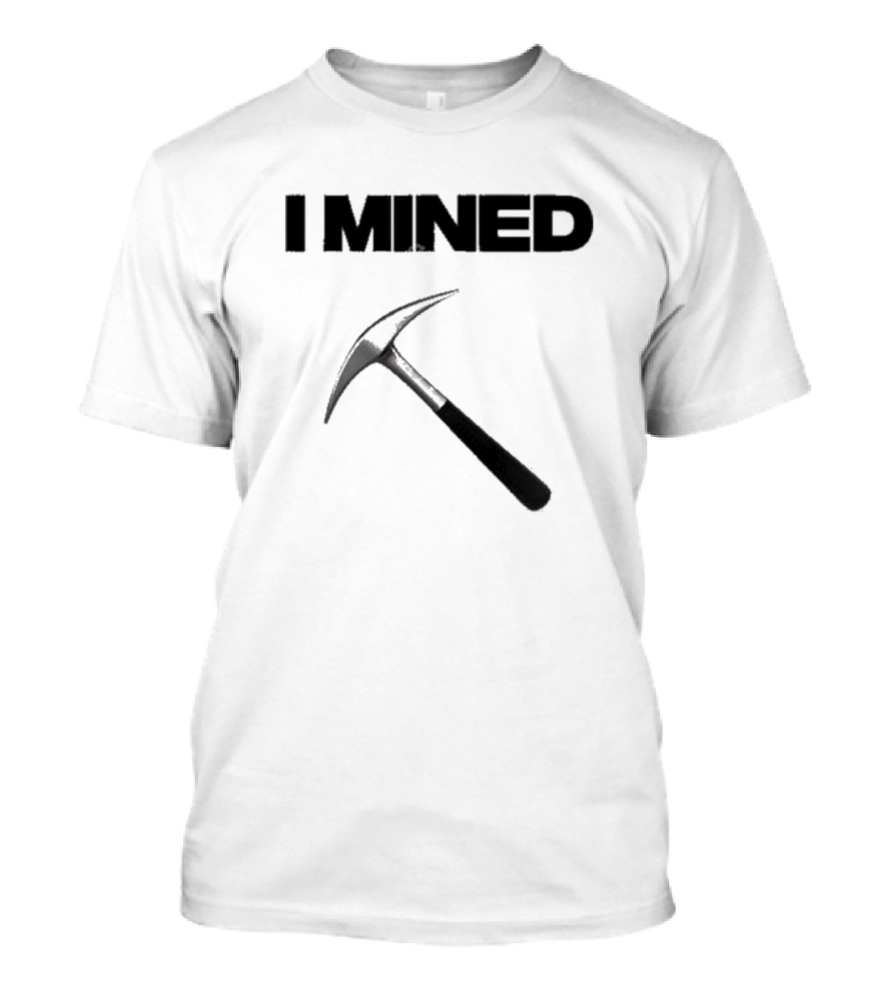 I Mined Pickaxe T-Shirt