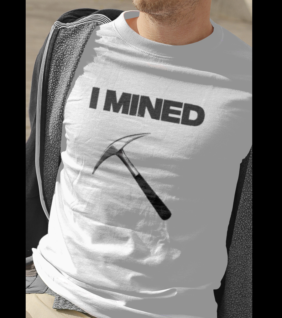 I Mined Pickaxe T-Shirt