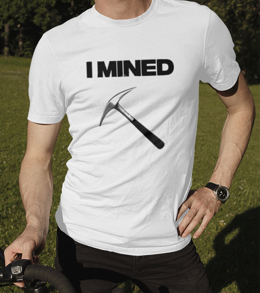I Mined Pickaxe T-Shirt