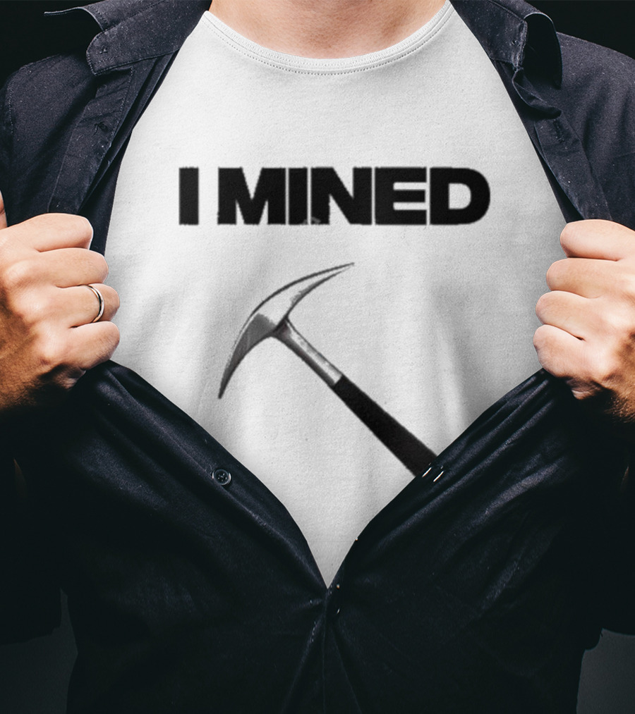 I Mined Pickaxe T-Shirt