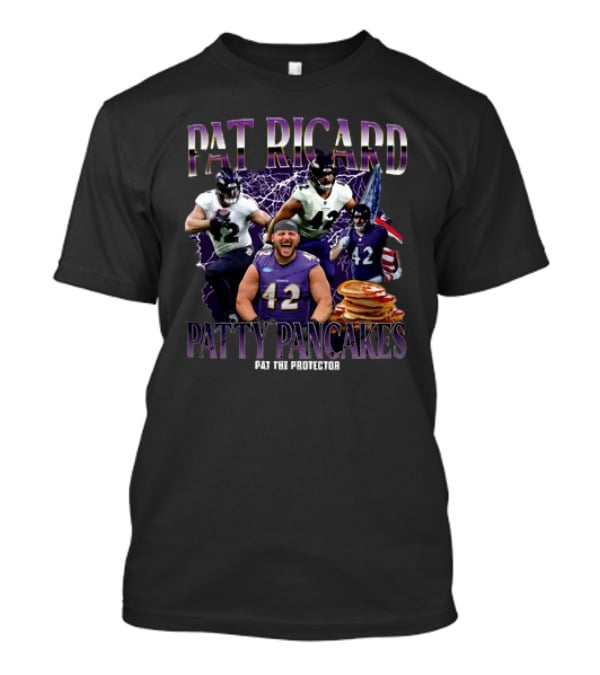 Pat Ricard Patty Pancakes Pat The Protector Ravens Football T-Shirt