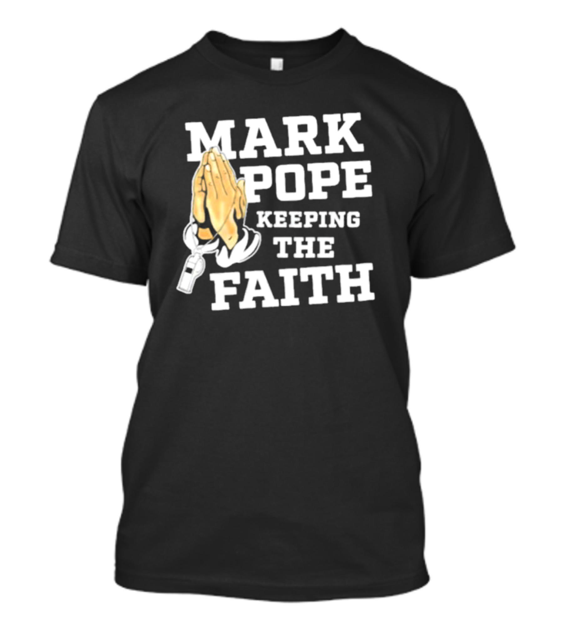 Mark Pope Keeping The Faith With Praying Hands And Whistle T-Shirt