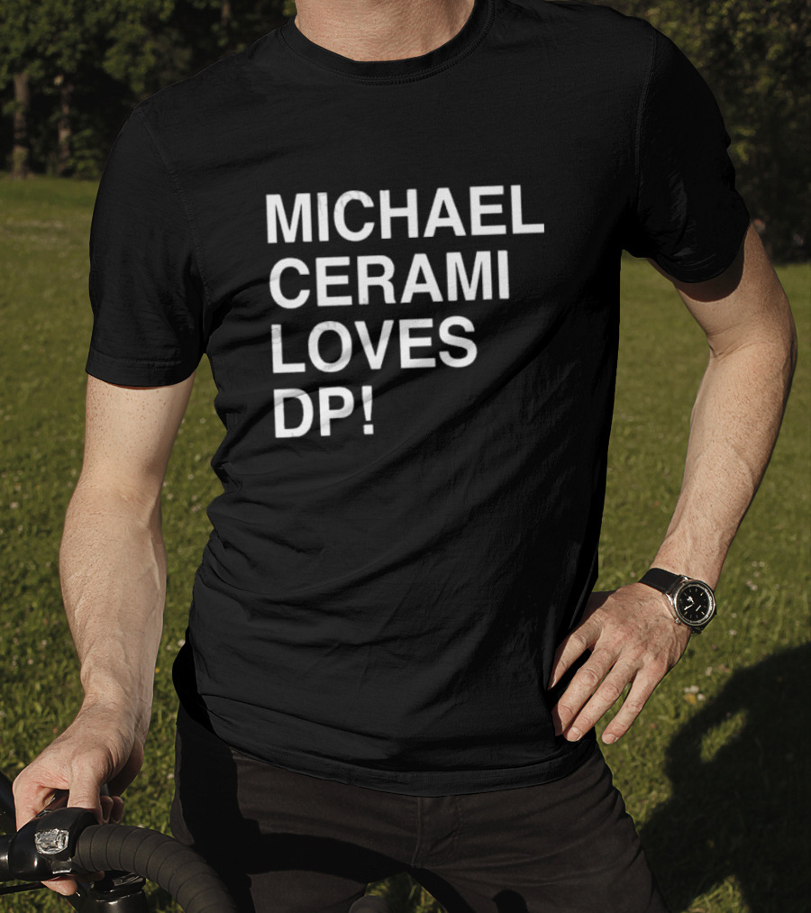 Michael Cerami Loves Dp T-Shirt