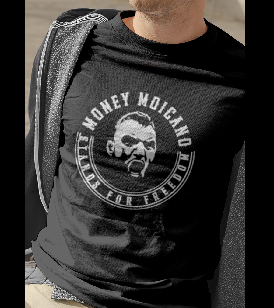 Money Moicano Stands For Freedom T-Shirt