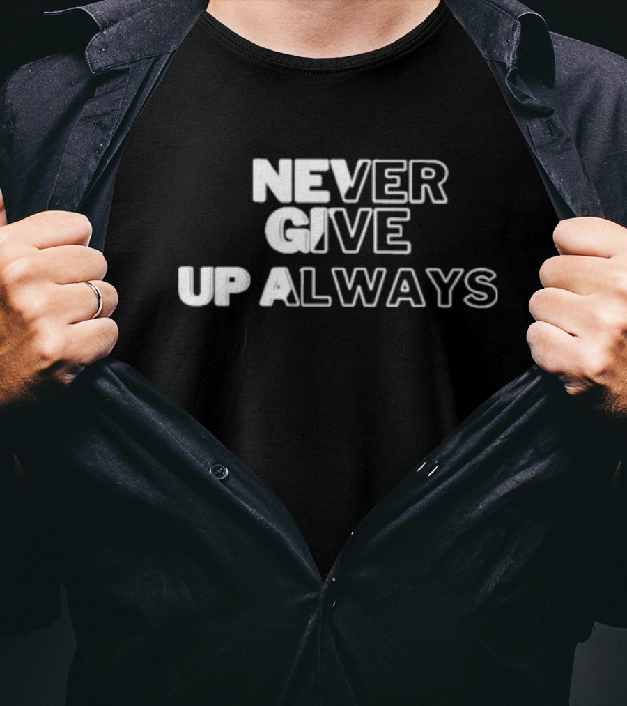 Never Give Up Always T-Shirt