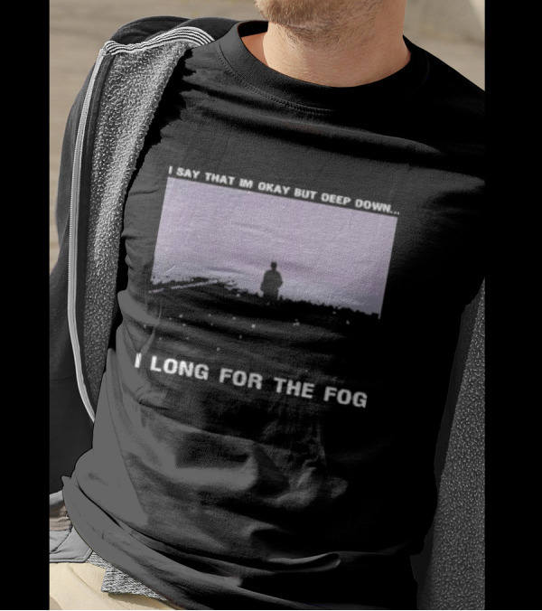Silent Hill I Say That I’m Okay But Deep Down I Long For The Fog Prestige Supply T-Shirt