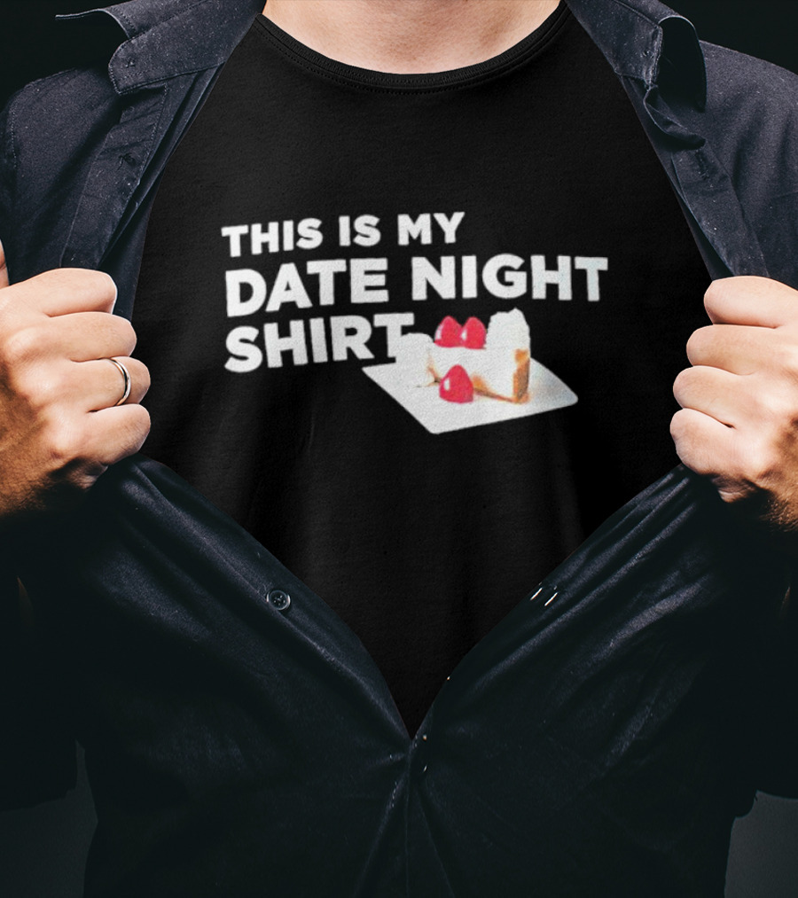 This Is My Date Night Shirt Cake T-Shirt