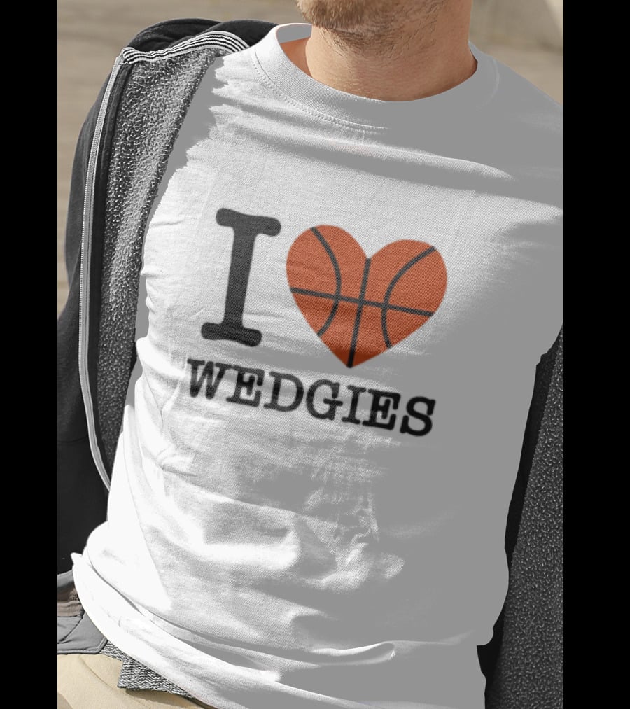 I Love Wedgies Basketball Heart Design T-Shirt