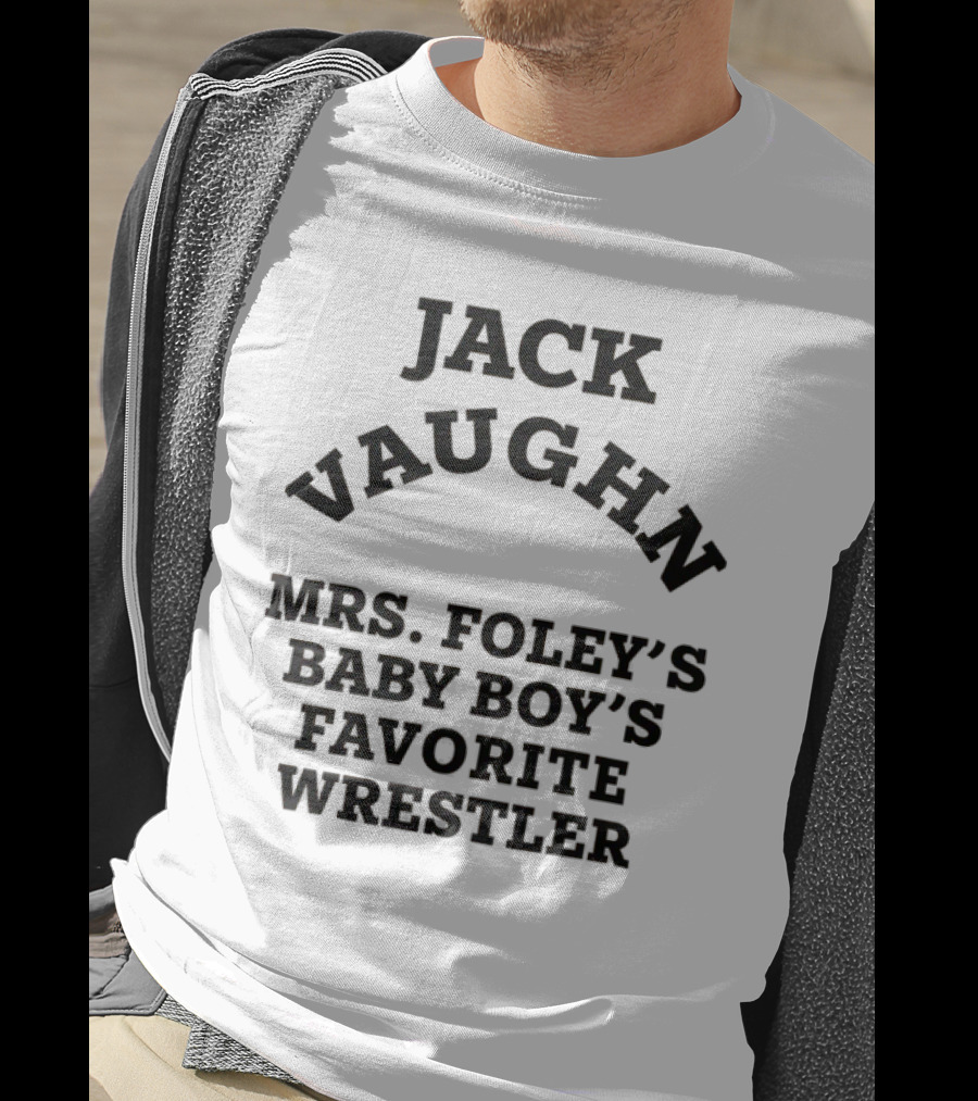 Jack Vaughn Mrs. Foley's Baby Boy's Favorite Wrestler T-Shirt
