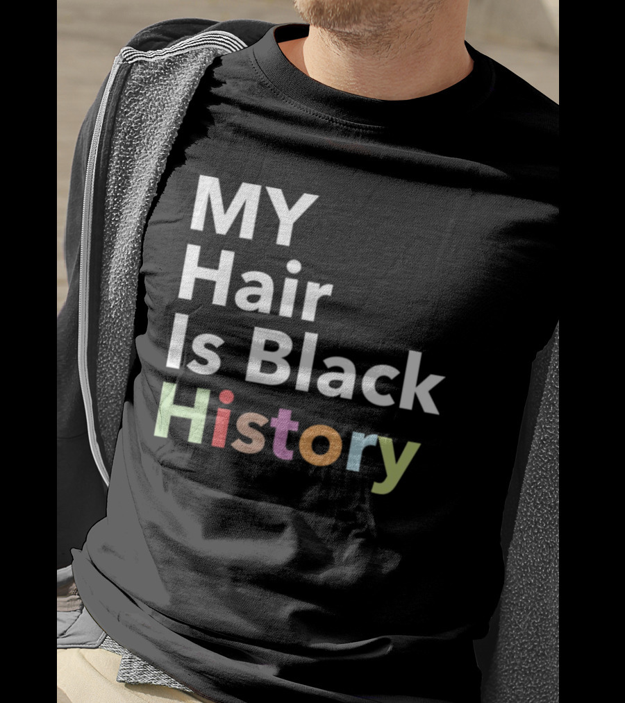 MY Hair Is Black History T-Shirt