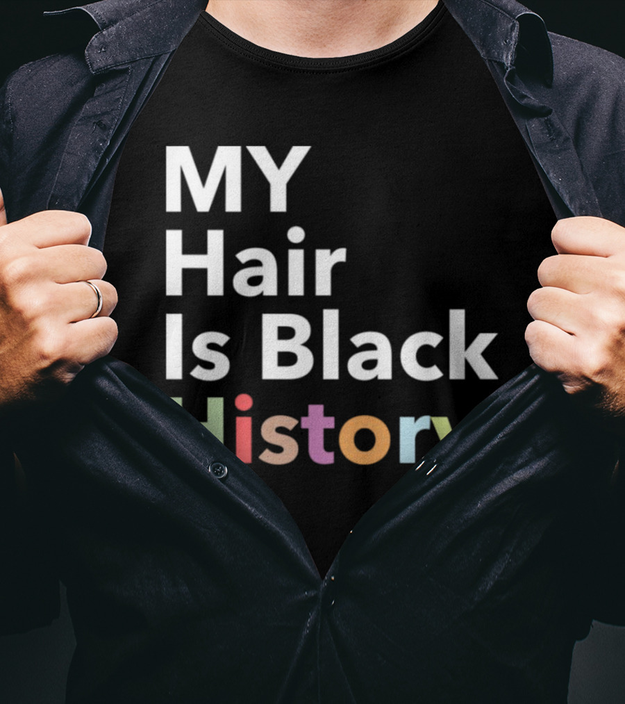 MY Hair Is Black History T-Shirt