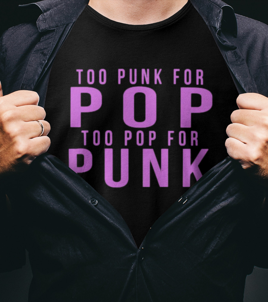 Too Punk For Pop Too Pop For Punk Neck Deep Merch Store Generic Pop Punk T-Shirt