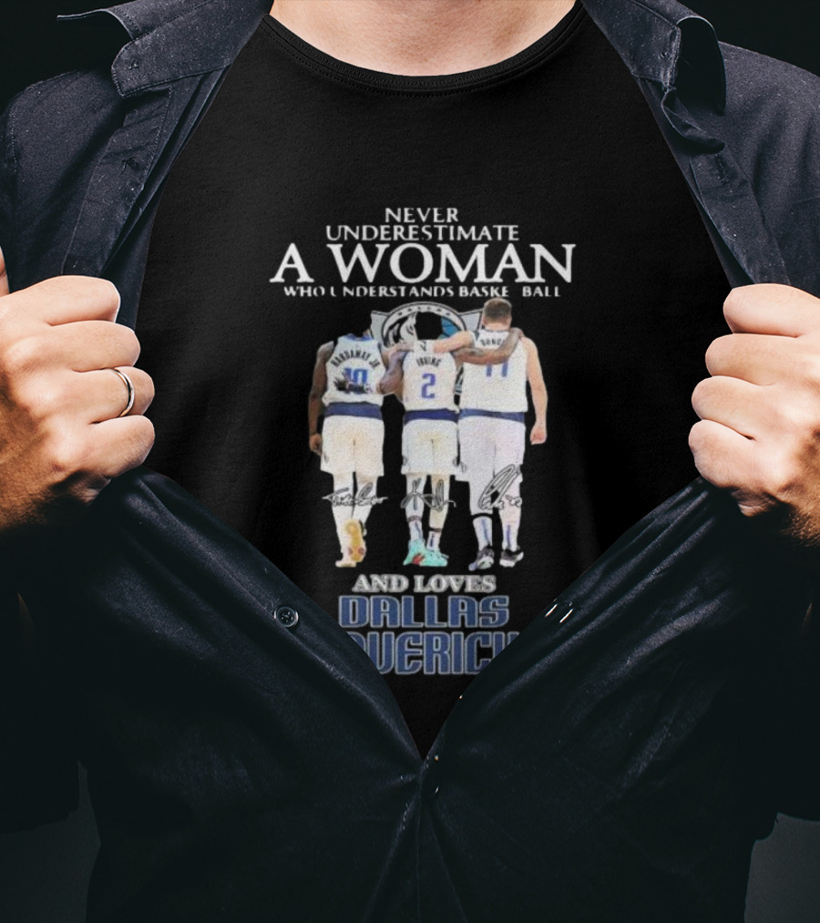Never Underestimate A Woman Who Understands Basketball And Loves Dallas Mavericks T-Shirt