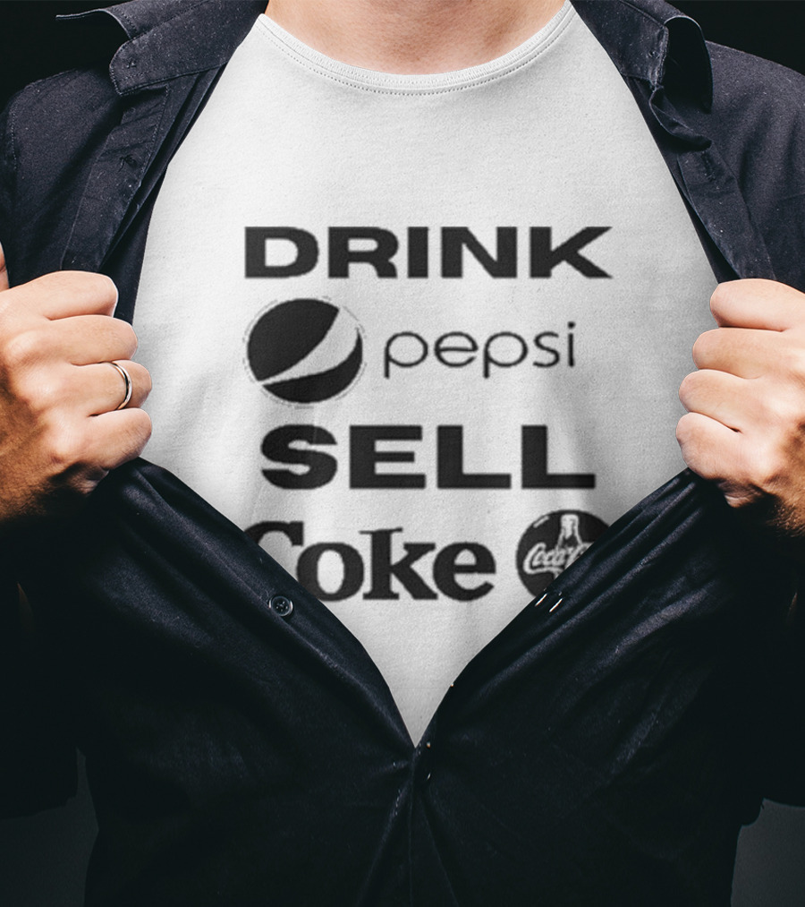Drink Pepsi Sell Coke Pepsi Coca Cola T-Shirt