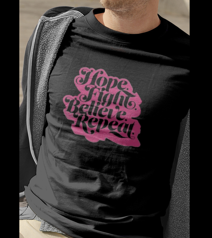 Hope Fight Believe Repeat T-Shirt