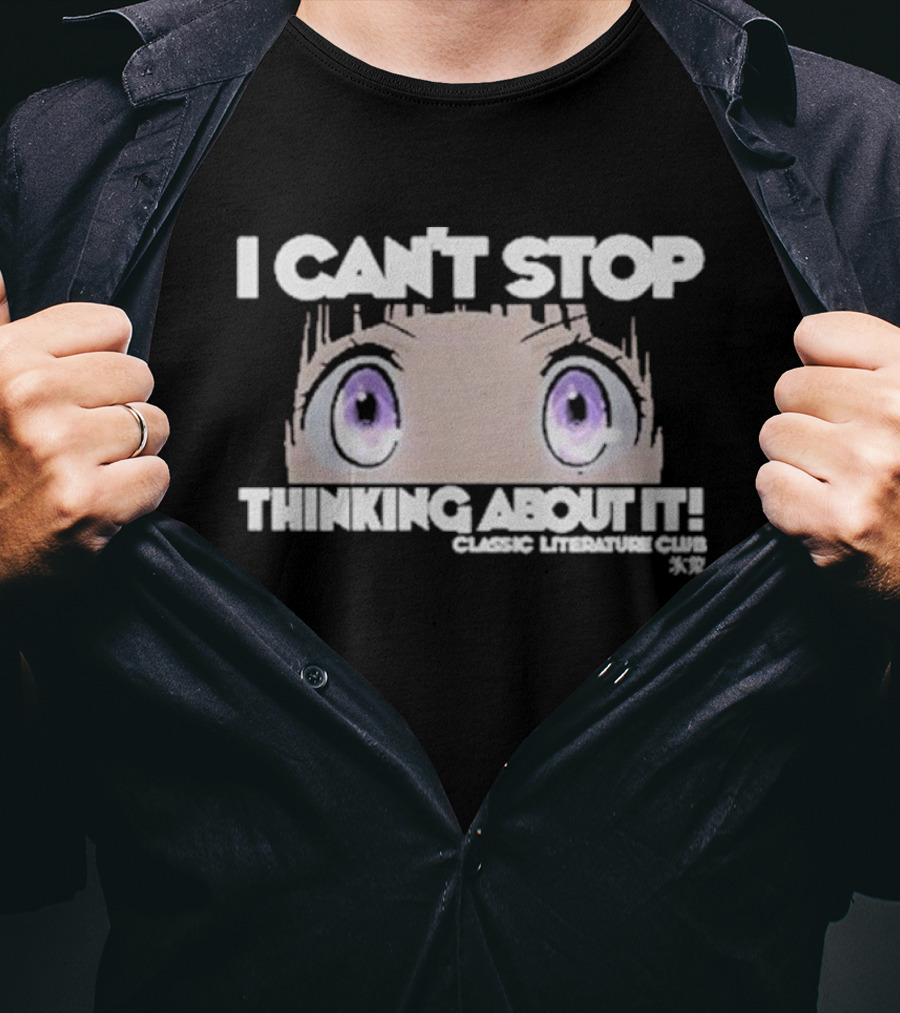 I Can’t Stop Thinking About It Classic Literature Club Anime Eyes T-Shirt