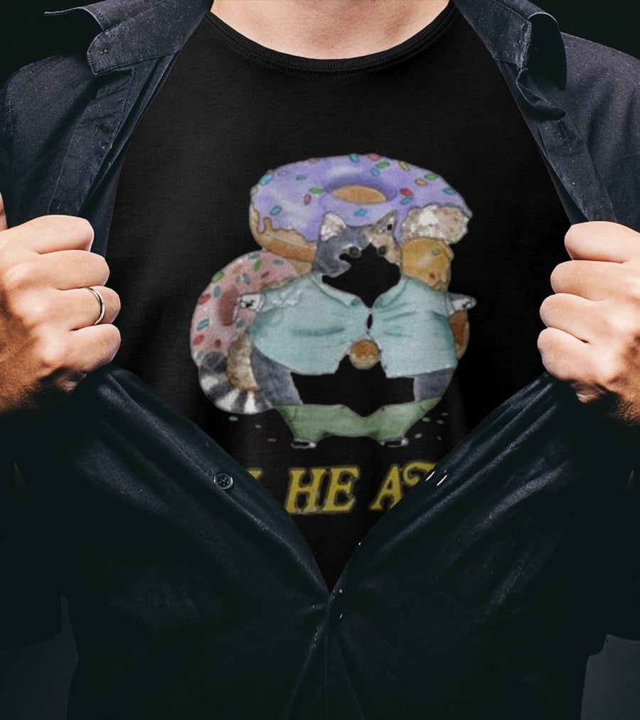 Oh, He Ate Raccoon With Donuts T-Shirt