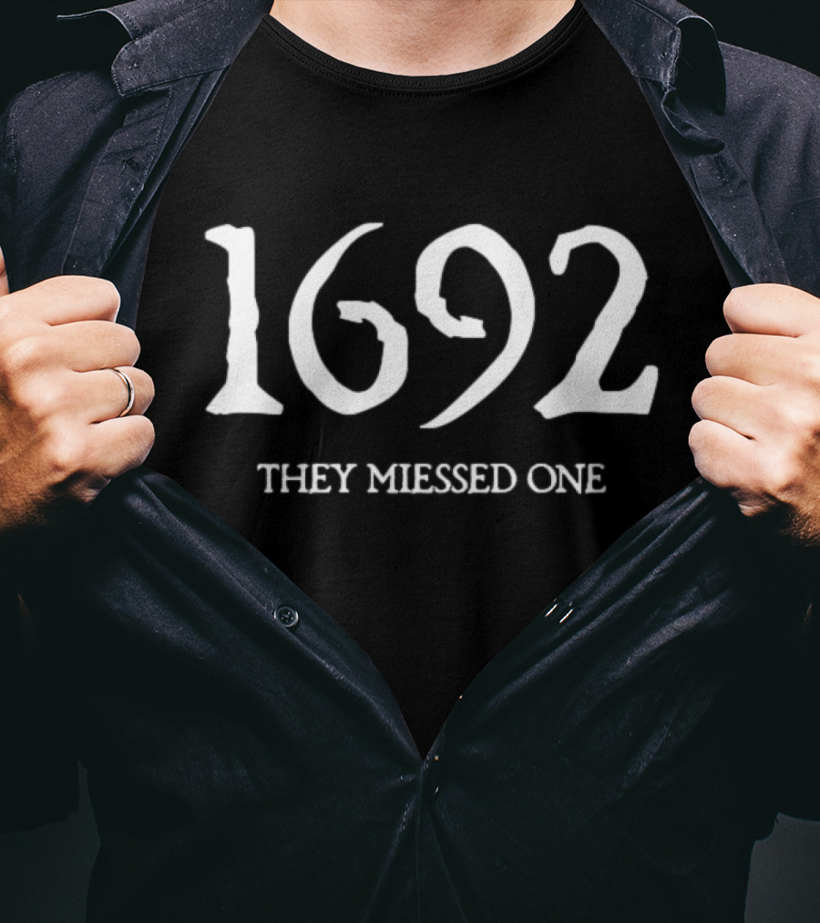 1692 They Miessed One T-Shirt
