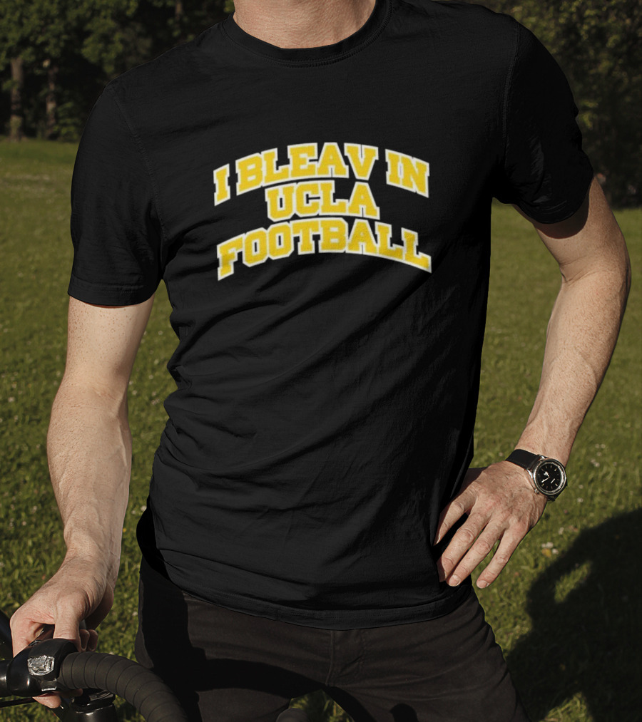 I Bleav In UCLA Football T-Shirt