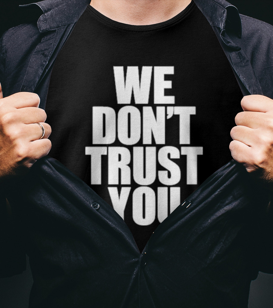 We Don't Trust You Just Tokyo T-Shirt