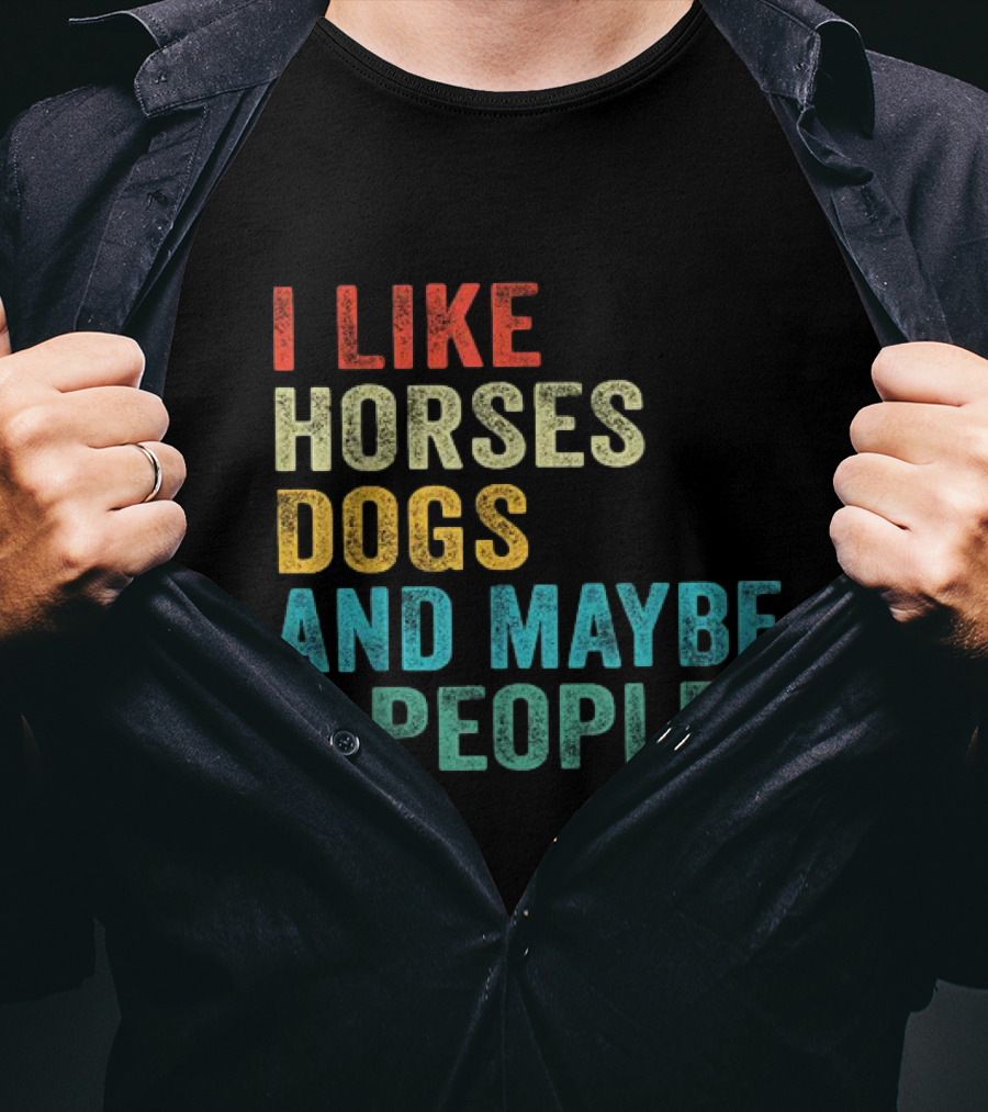 I Like Horses Dogs And Maybe 3 People Horse Rider T-Shirt