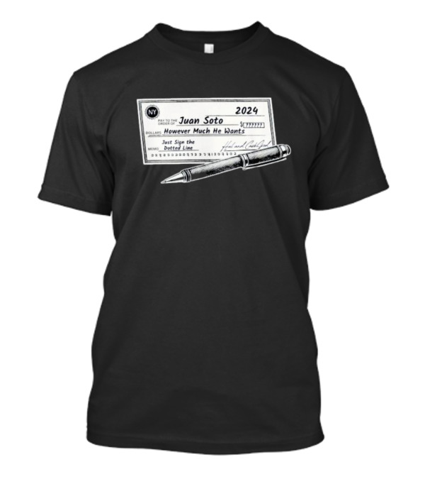NY Juan Soto 2024 Check However Much He Wants Just Sign The Dotted Line T-Shirt