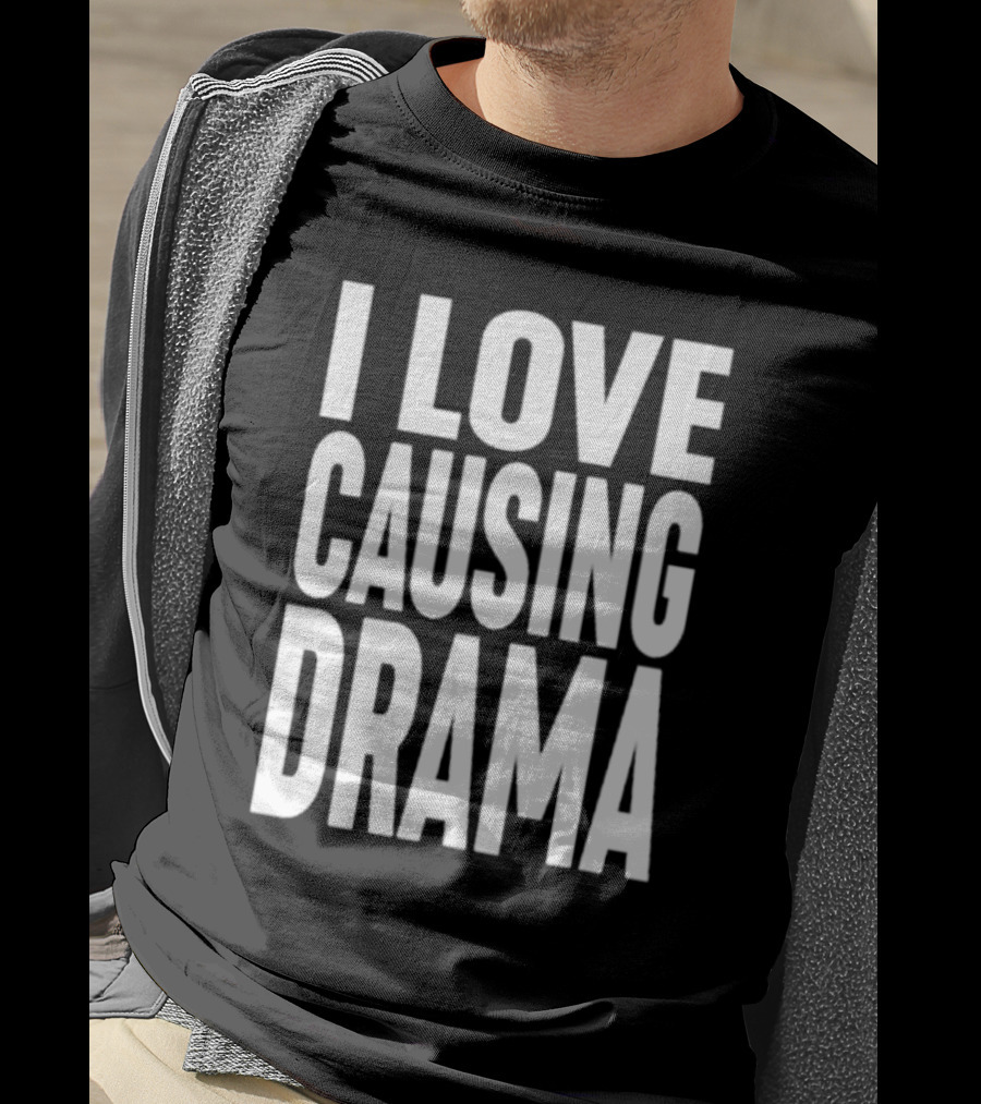 I Love Causing Drama Shirt Worn By Jake Clark T-Shirt