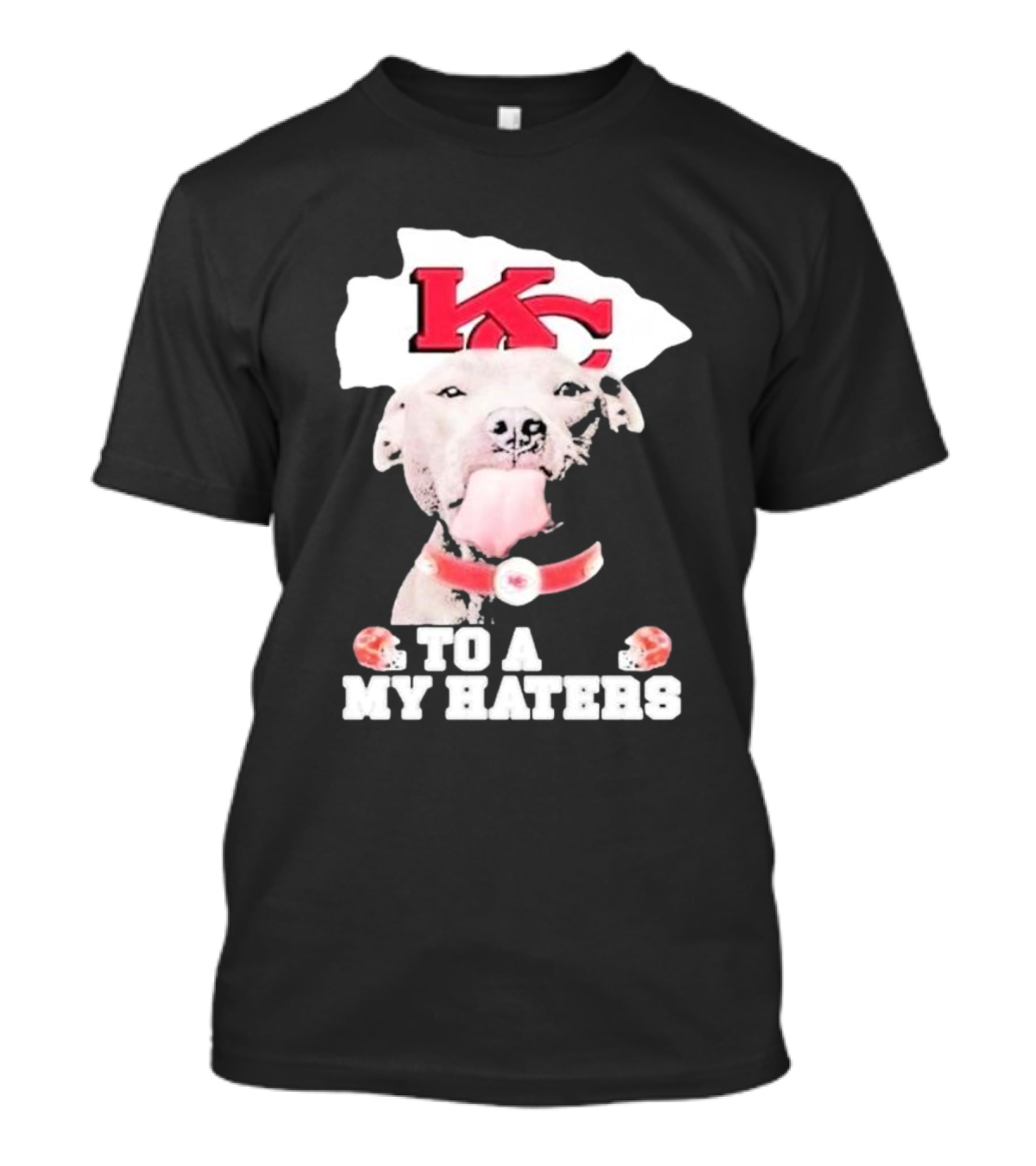 Kansas City Chiefs KC Dog To All My Haters T-Shirt