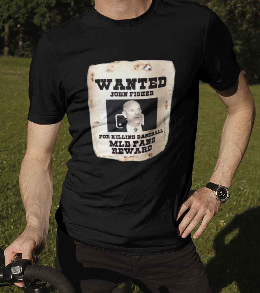 Wanted John Fisher For Killing Baseball MLB Fans Reward T-Shirt