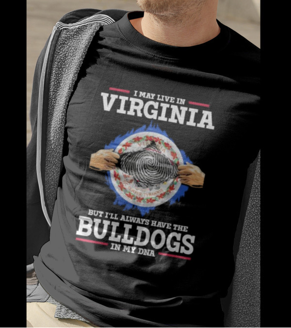 I May Live In Virginia But I'll Always Have The Bulldogs In My DNA T-Shirt