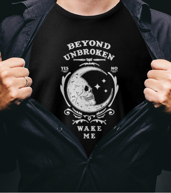 Beyond Unbroken Wake Me Skull On Crescent Moon Yes No T-Shirt
