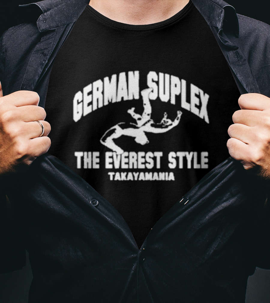 German Suplex The Everest Style Takayamania Wrestling Maneuver T-Shirt