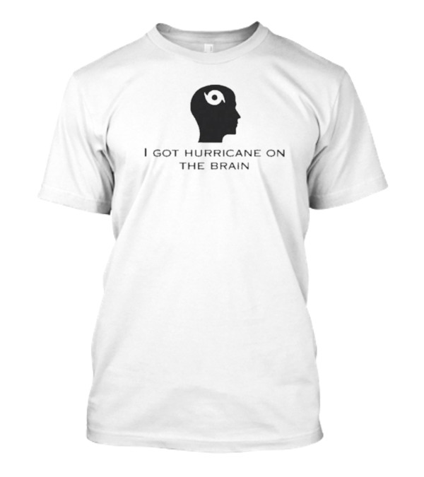 Helicity I Got Hurricane On The Brain Head T-Shirt