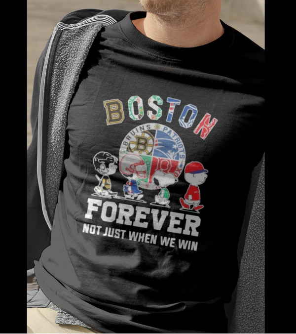 Boston Bruins Patriots Boston Forever Not Just When We Win Peanuts Characters T-Shirt
