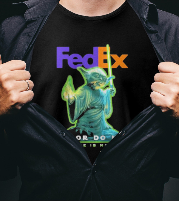 FedEx Yoda Star Wars Do Or Do Not There Is No Try T-Shirt