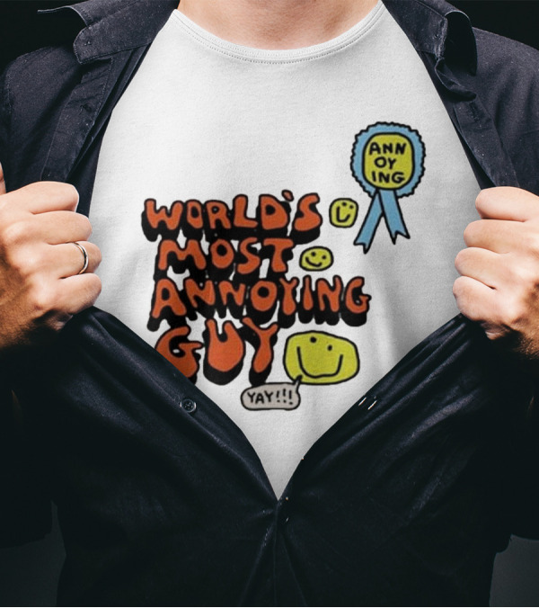 World’s Most Annoying Guy Yay Annoying Badge Smiley Faces T-Shirt