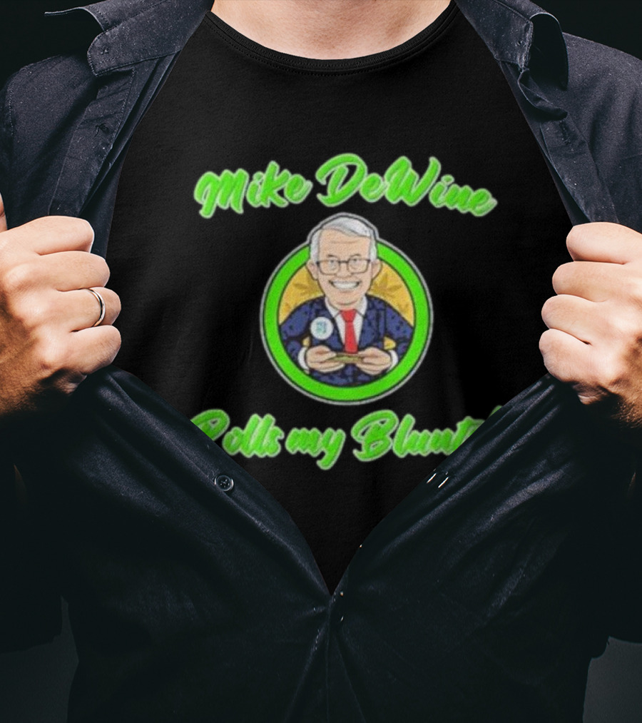 Mike Dewine Rolls My Blunts Ohio T-Shirt