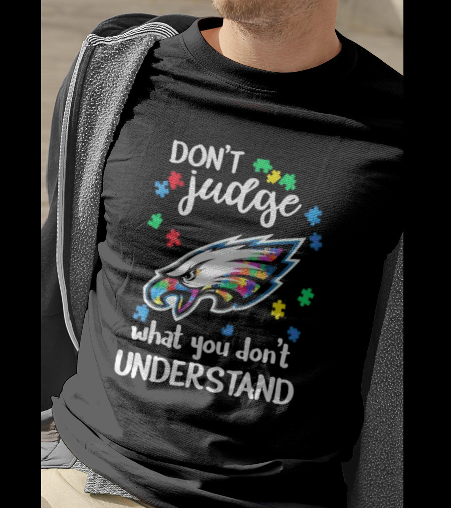 Philadelphia Eagles Don't Judge What You Don't Understand Autism Puzzle Logo T-Shirt