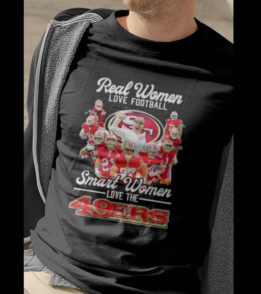 Real Women Love Football Smart Women Love The 49ers Players Signatures Sf 49ers T-Shirt