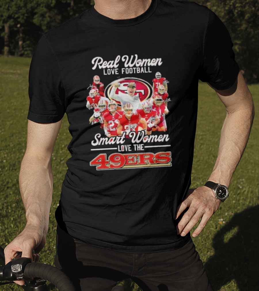 Real Women Love Football Smart Women Love The 49ers Players Signatures Sf 49ers T-Shirt