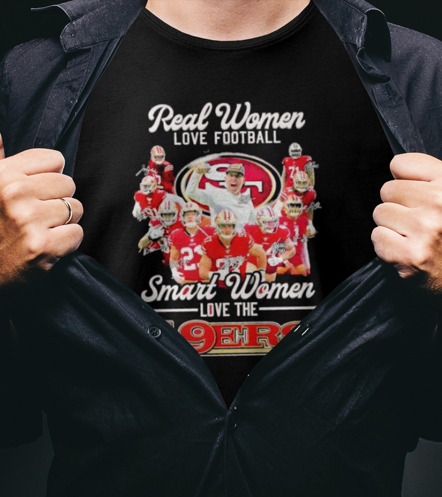 Real Women Love Football Smart Women Love The 49ers Players Signatures Sf 49ers T-Shirt