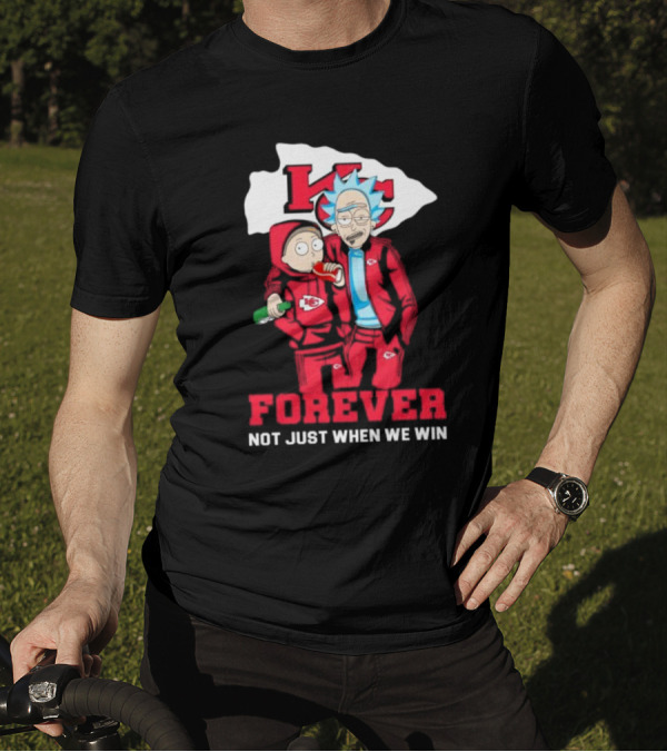 Rick And Morty KC Chiefs Forever Not Just When We Win T-Shirt