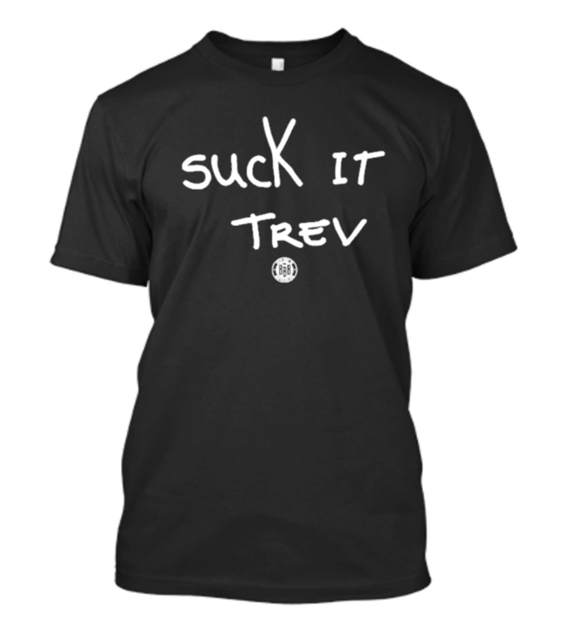 Suck It Trev BBB Bold Handwritten Font T-Shirt